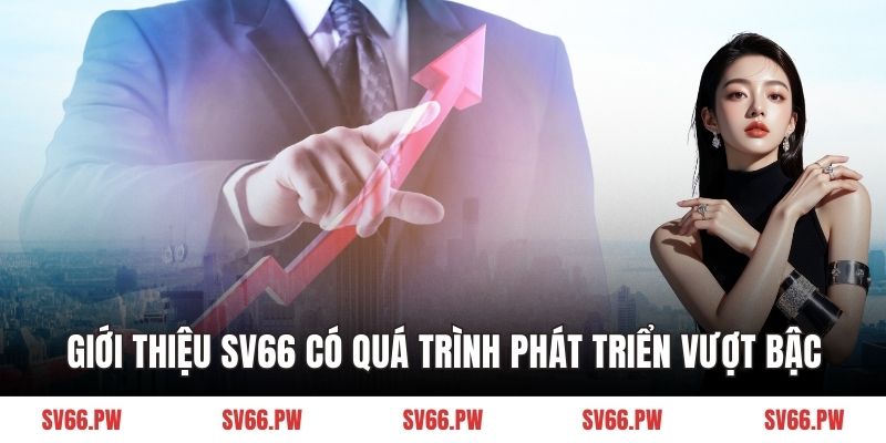 Giới thiệu SV66 có quá trình phát triển vượt bậc