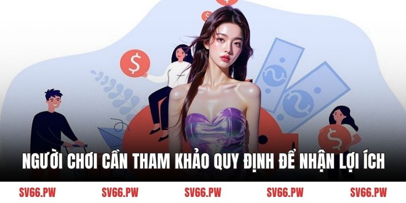 Người chơi cần tham khảo quy định để nhận lợi ích